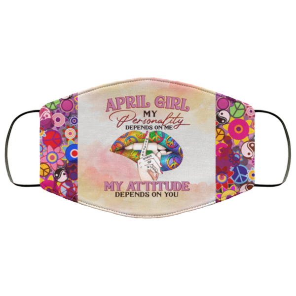 April Girl My Personality Depends on Me Face Mask