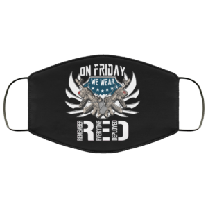 On Friday We Wear Red Remember Everyone Deployed Face Mask