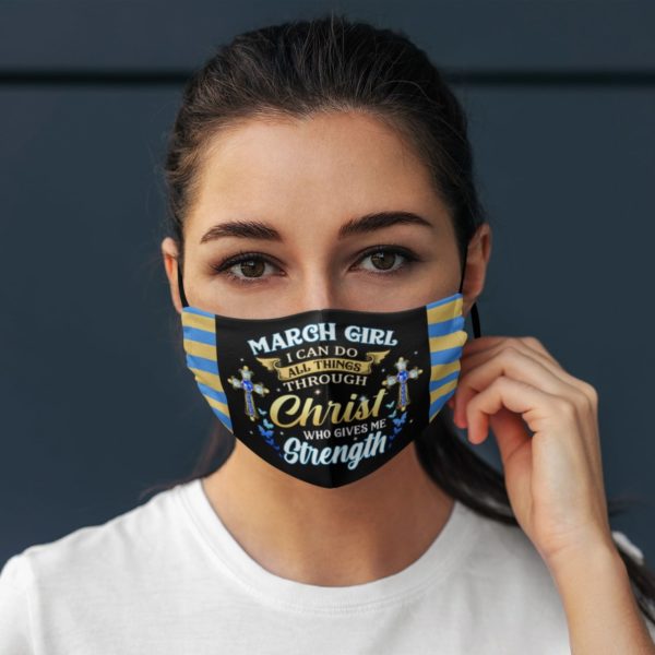 March Girl I Can Do All Things Through Christ Who Gives Me Strength Face Mask