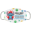 Walk Away I Have Anger Issues Serious Dislike For Stupid People Face Mask