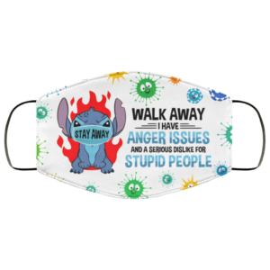 Walk Away I Have Anger Issues Serious Dislike For Stupid People Face Mask