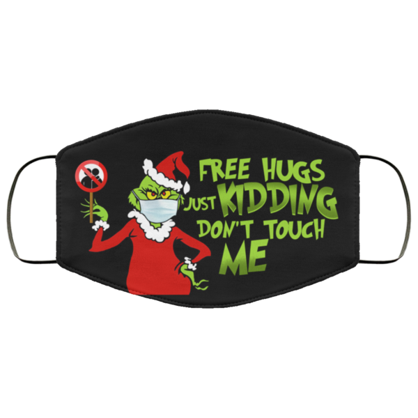 Grinch Free Hugs Just Kidding Dont Touch Me Face Mask