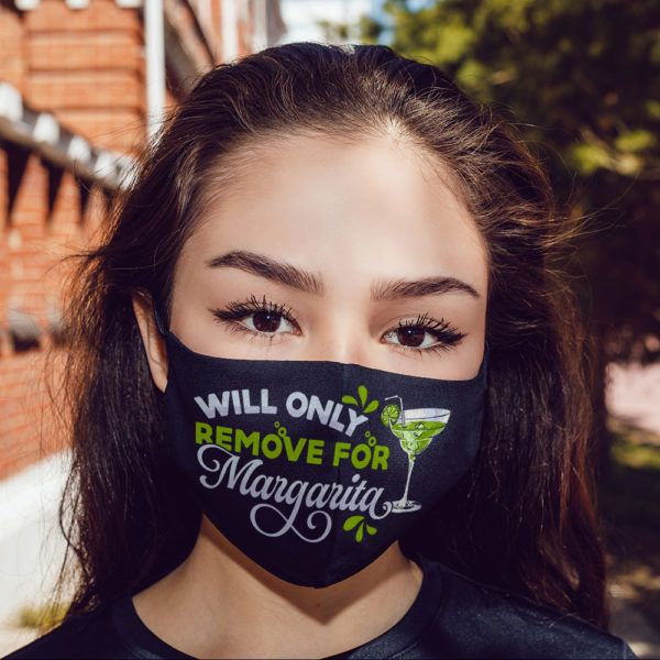 Will Only Remove For Margarita For Margarita Lover Printed Face Mask