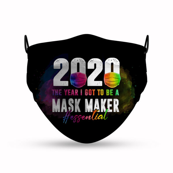 2020 The Year I Got To Be A Mask Maker Essential Face Mask