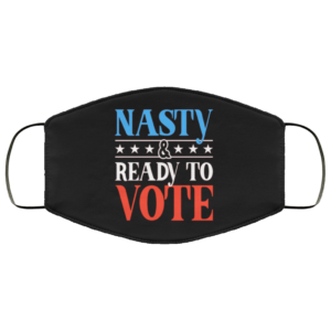 Nasty and Ready to Vote 2020 Feminist Women Voting Right Face Mask