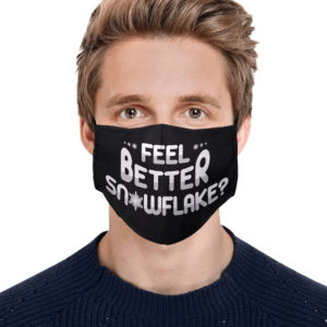 Feel Better Snowflake Funny Sarcastic Face Mask
