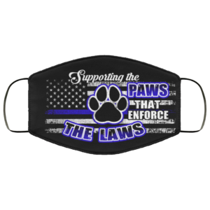 Supporting The Paws That Enforce The Laws Face Mask