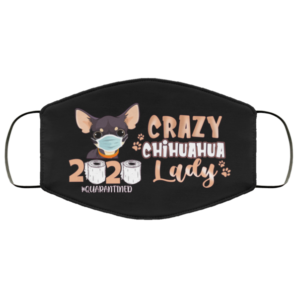 Crazy Chihuahua Lady Quarantined 2020 Face Mask