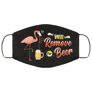 Flamingo Will Remove For Beer Meme Funny Drunk Beer Drinking Saying Flamingo Face Mask