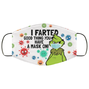 Grinch I Farted Good Thing You Have A Mask On Face Mask