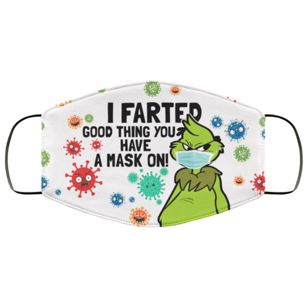 Grinch I Farted Good Thing You Have A Mask On Face Mask