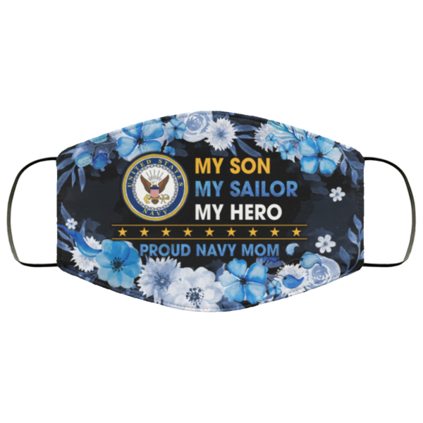 My Son My Sailor My Hero Proud Navy Mom Face Mask