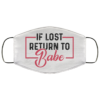 If Lost Return Babe  Im Babe Face Mask