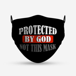 Protected By God Not This Mask Face Mask