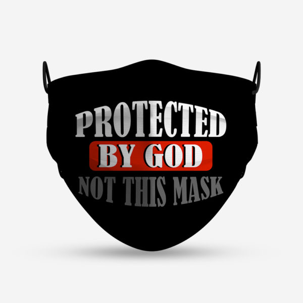 Protected By God Not This Mask Face Mask