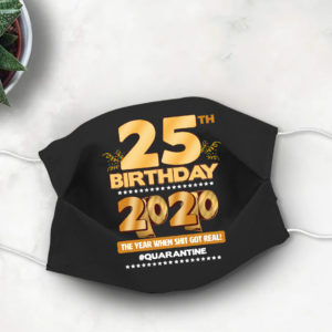 25th Birthday 2020 Face mask Quarantine birthday Face Mask