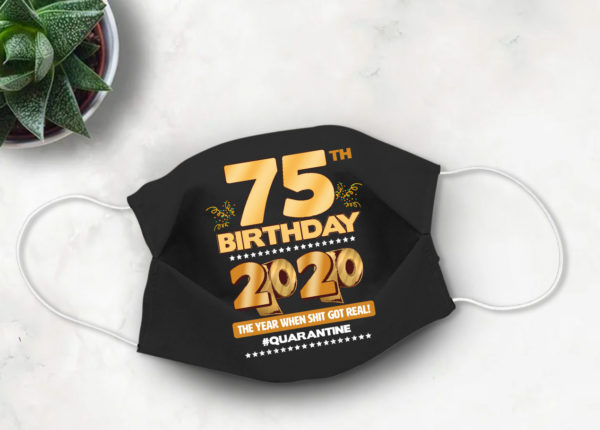 75th Birthday 2020 Face mask Cute Quarantine birthday Face Mask