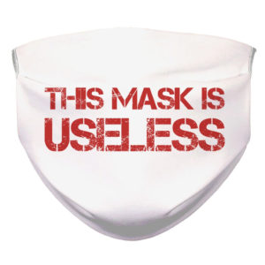 This Mask is Useless Face Mask