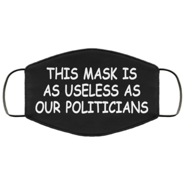 Useless Politicians Face Mask Reusable