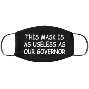 Useless Governor Face Mask Reusable