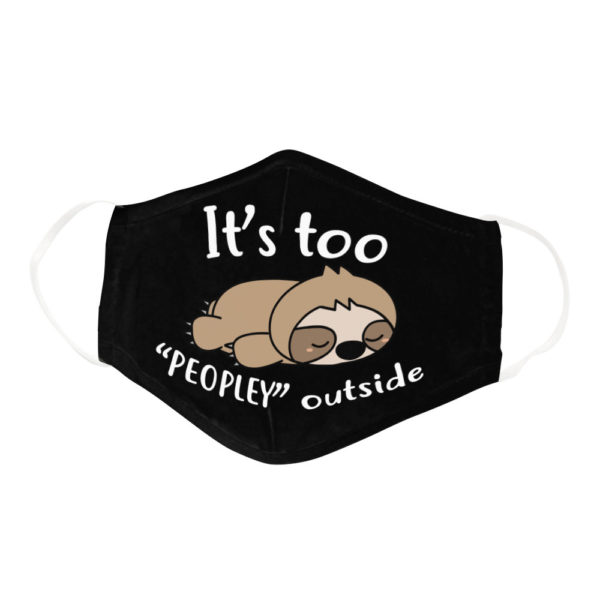 Funny Lazy Sloth Its Too Peopley Outside Animal Lover Face Mask