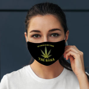 Funny Cannabis Weed Marijuana My Cough Is Not The Rona Face Mask