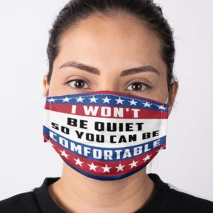 I Wont Be Quiet So You Can Be Comfortable American Flag Face Mask