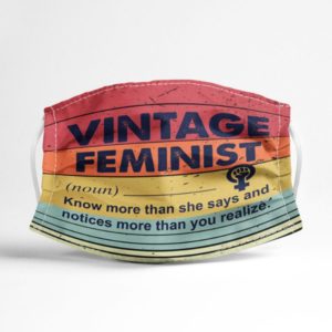 Vintage Feminist Know More Than The Says And Notices More Than You Realize Face Mask