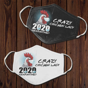 Crazy Chicken Lady 2020 Quarantined Face Mask