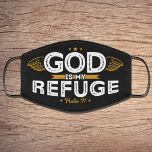 God Is My Refuge Psalm 91 Face Mask