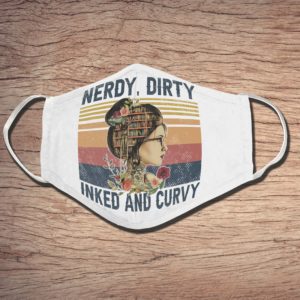 Nerdy Dirty Inked And Curvy Face Mask