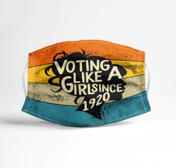 Voting Like A Girl Since 1920 Face Mask