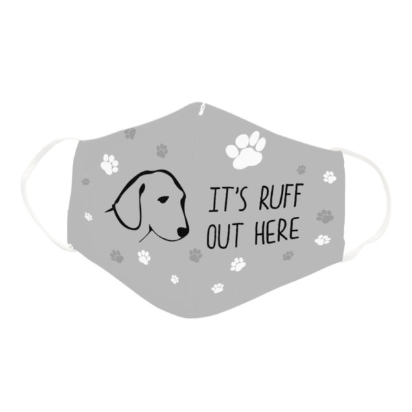 Cute Funny Its Ruff Out There Dog Lover Pun Face Mask