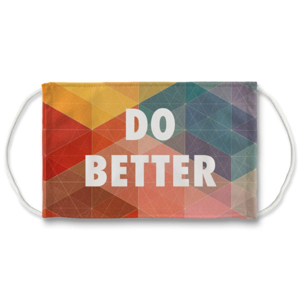 Do Better Mask Maya Angelou quote Face Mask