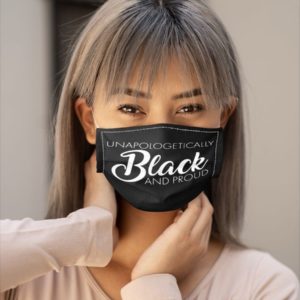 Unapologetically Black And Proud Melanin Black Pride Face Mask