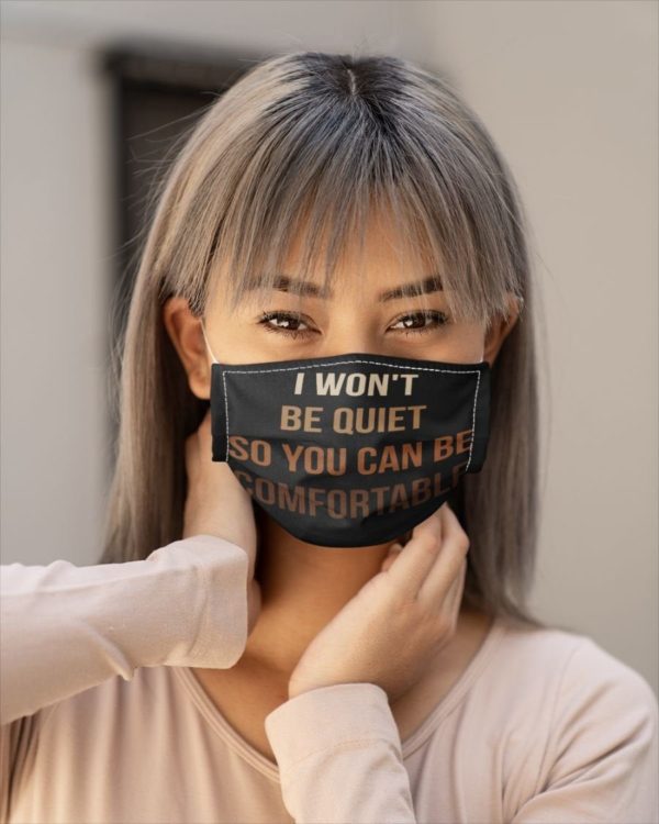 I Wont Be Quiet So You Can Be Comfortable Melanin Black Pride Black Lives Matter Face Mask
