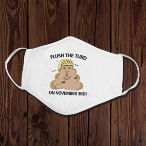 Flush The Turd On November 3rd Cotton Face Mask Trump 2020 Face Mask