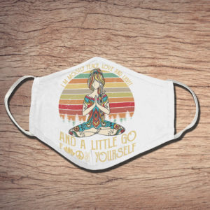 Im Mostly Peace Love And Light And A Little Go Fk Your Self Face Mask