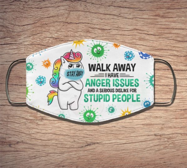 Unicorn Walk Away I Have Anger Issues And A Serious Dislike For Stupid People Face Mask