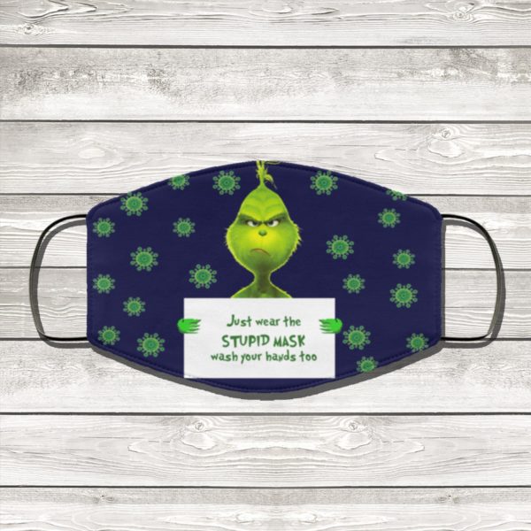 Grinch Face Mask Just Wear The Stupid Mask Wash Your Hands Too Face Mask