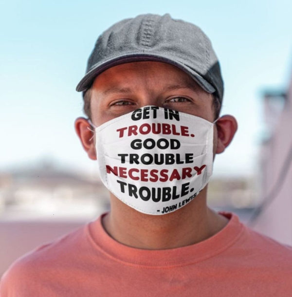 Get in Trouble Good Trouble Necessary John Lewis Social Justice Civil Rights Icon Face Mask