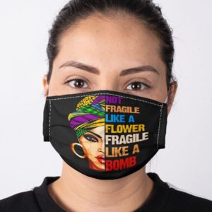 Not Fragile Like a Flower Fragile Like a Bomb Black Lives Matter Feminism Face Mask