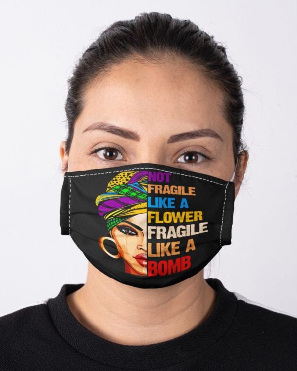 Not Fragile Like a Flower Fragile Like a Bomb Black Lives Matter Feminism Face Mask