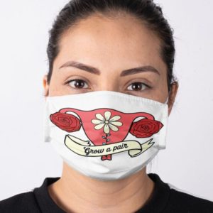 Grow a Pair Mask Feminism Face Mask