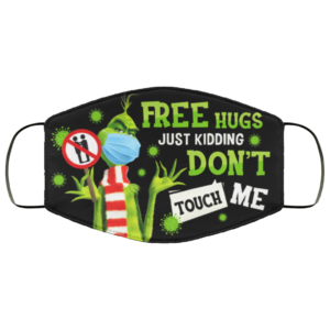 Grinch Free Hugs Just Kiddings Dont Touch Me Face Mask