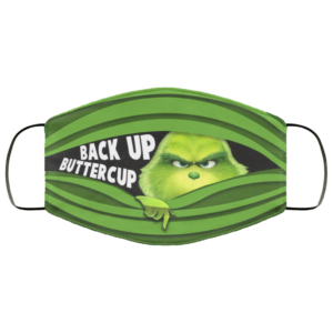 Grinch Back Up Buttercup Face Mask Grinch Lovers Face Mask