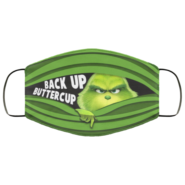 Grinch Back Up Buttercup Face Mask Grinch Lovers Face Mask
