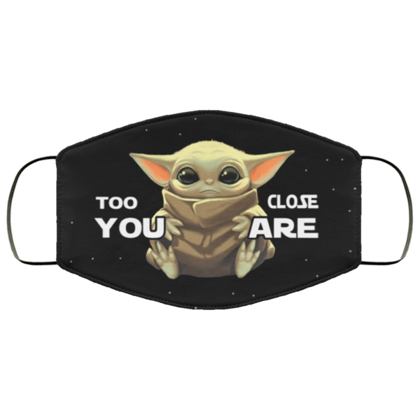 Too Close You Are Baby Yoda Face Mask