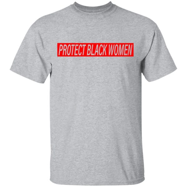 Protect Black Women T-Shirt, Hoodie