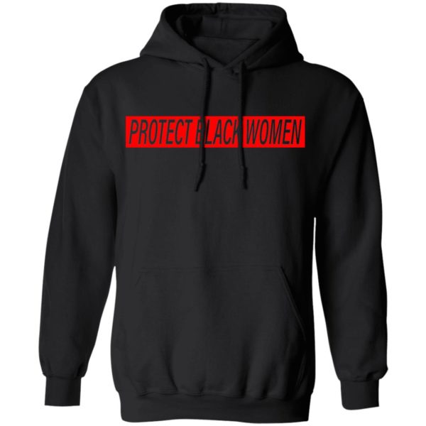 Protect Black Women T-Shirt, Hoodie